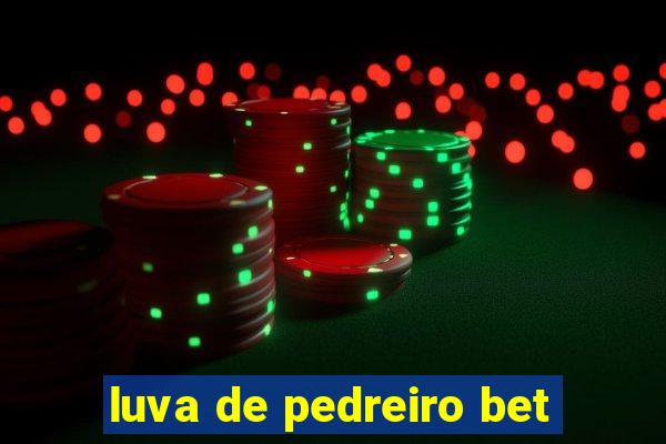 luva de pedreiro bet